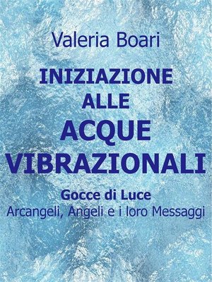 cover image of Iniziazione alle Acque Vibrazionali--Gocce di Luce